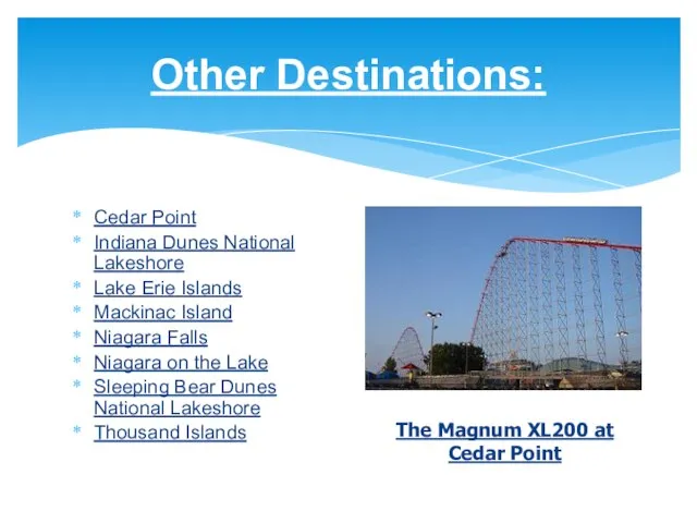 Other Destinations: Cedar Point Indiana Dunes National Lakeshore Lake Erie Islands Mackinac
