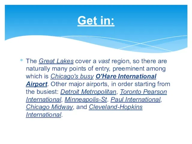Get in: The Great Lakes cover a vast region, so there are