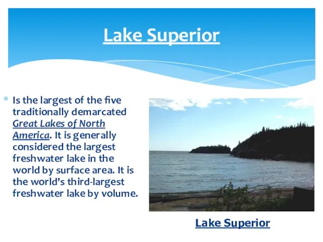 Lake Superior Is the largest of the five traditionally demarcated Great Lakes