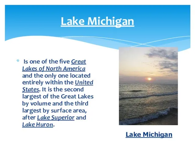 Lake Michigan Is one of the five Great Lakes of North America