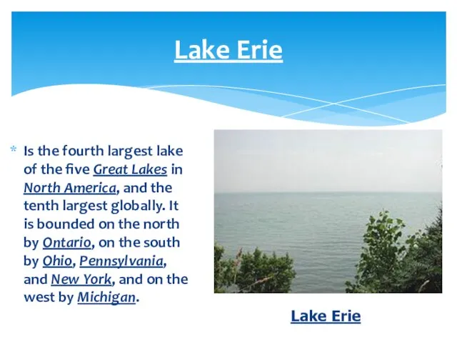 Lake Erie Is the fourth largest lake of the five Great Lakes