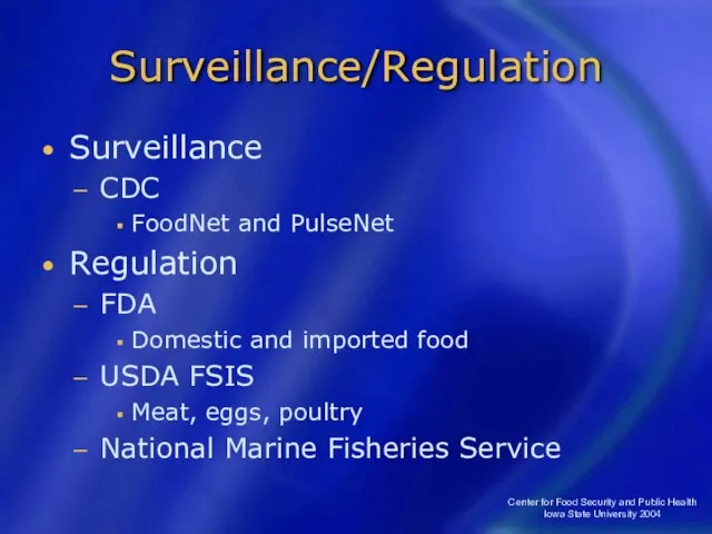 Center for Food Security and Public Health Iowa State University 2004 Surveillance/Regulation