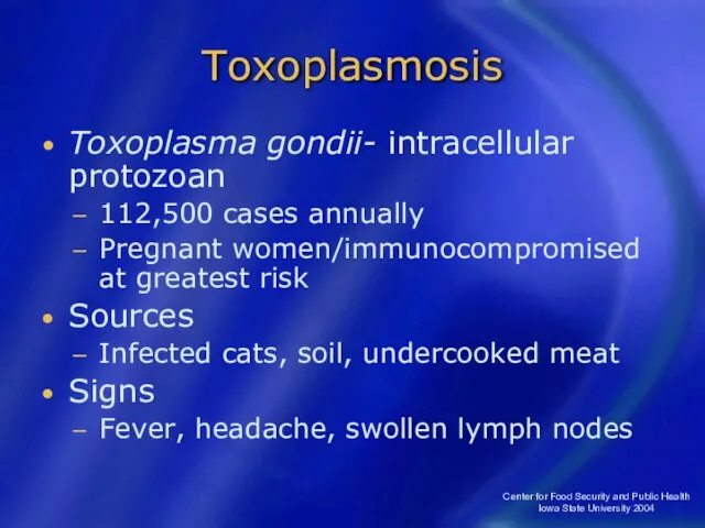 Center for Food Security and Public Health Iowa State University 2004 Toxoplasmosis