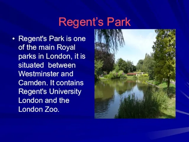 Regent’s Park Regent's Park is one of the main Royal parks in
