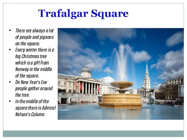 Trafalgar Square There are always a lot of people and pigeons on