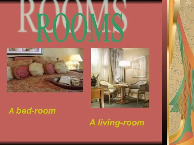 ROOMS A bed-room A living-room