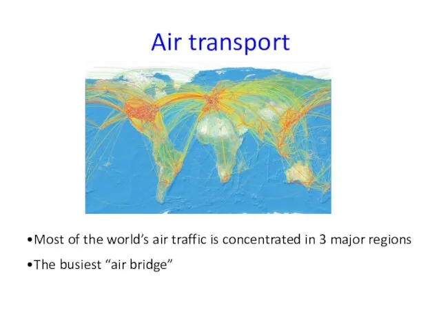 Air transport Most of the world’s air traffic is concentrated in 3