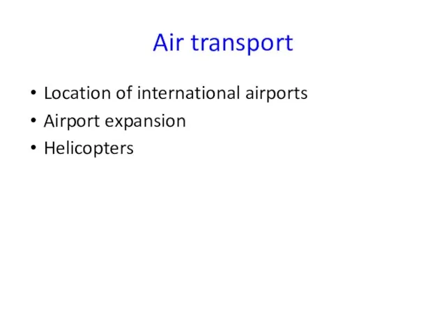 Air transport Location of international airports Airport expansion Helicopters