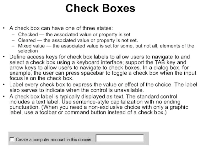 Check Boxes A check box can have one of three states: Checked