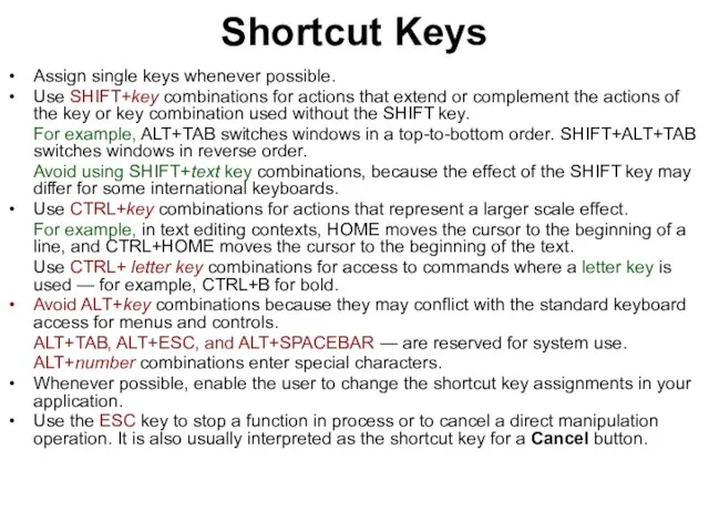 Shortcut Keys Assign single keys whenever possible. Use SHIFT+key combinations for actions