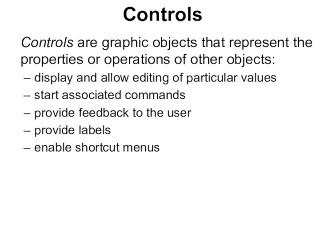 Controls Controls are graphic objects that represent the properties or operations of