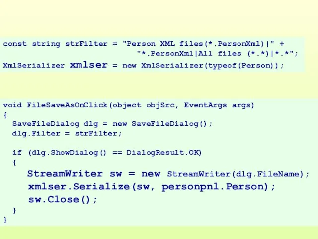 const string strFilter = "Person XML files(*.PersonXml)|" + "*.PersonXml|All files (*.*)|*.*"; XmlSerializer