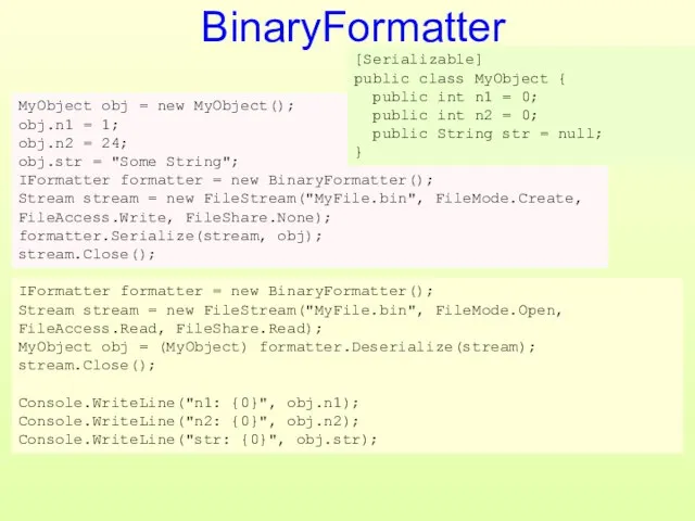 BinaryFormatter MyObject obj = new MyObject(); obj.n1 = 1; obj.n2 = 24;