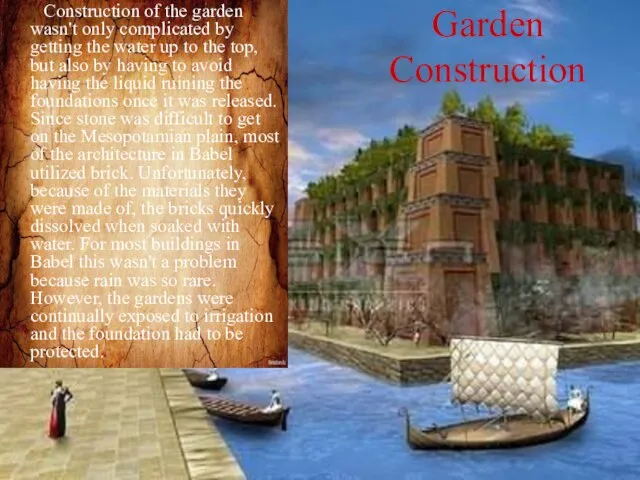 Garden Construction Construction of the garden wasn't only complicated by getting the