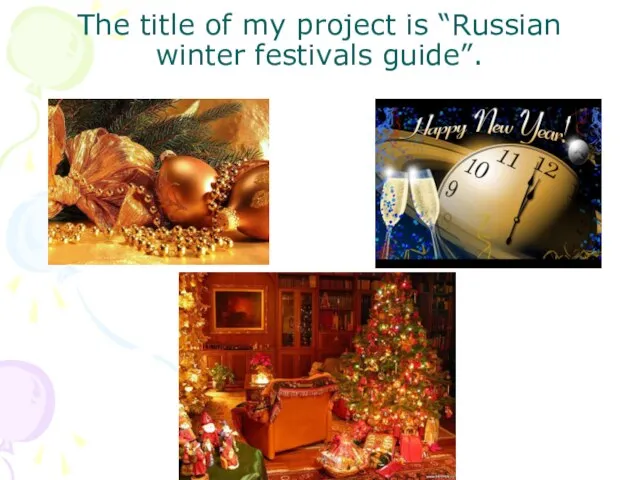The title of my project is “Russian winter festivals guide”.