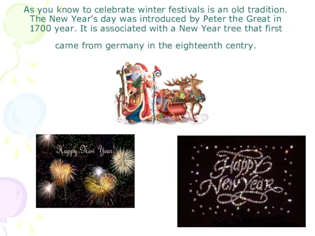 As you know to celebrate winter festivals is an old tradition. The