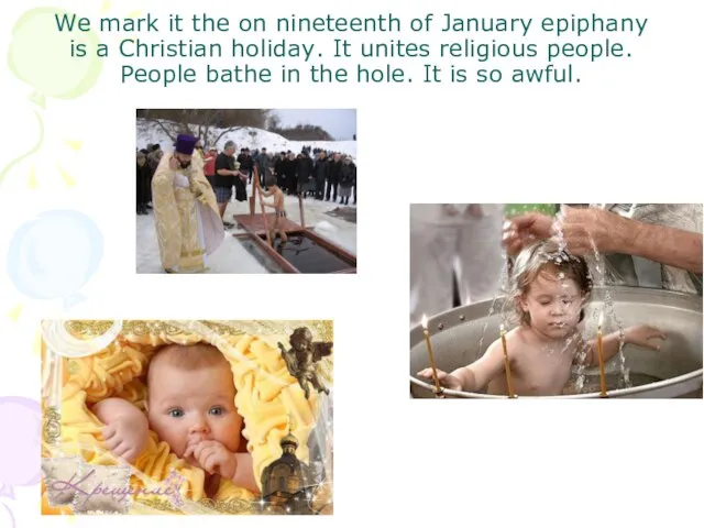 We mark it the on nineteenth of January epiphany is a Christian
