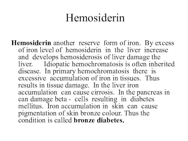 Hemosiderin Hemosiderin another reserve form of iron. By excess of iron level