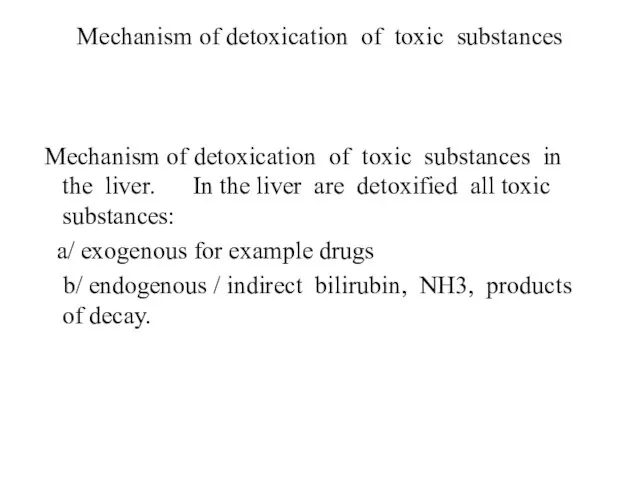 Mechanism of detoxication of toxic substances Mechanism of detoxication of toxic substances