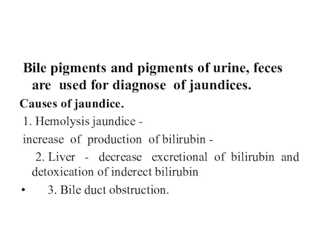 Bile pigments and pigments of urine, feces are used for diagnose of