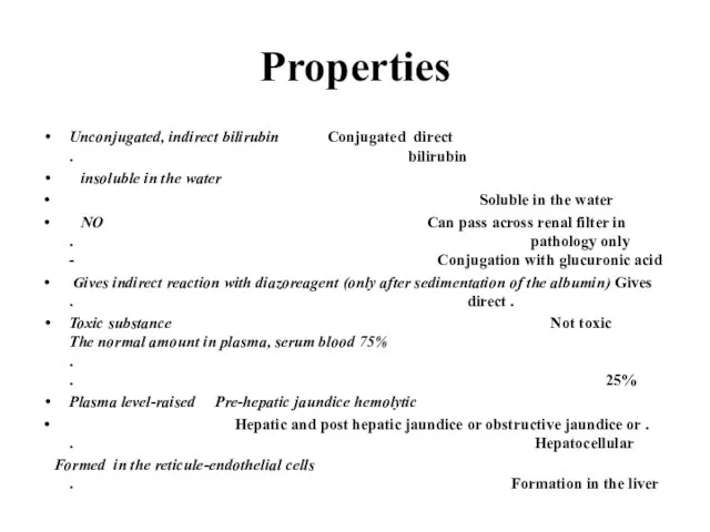 Properties Unconjugated, indirect bilirubin Conjugated direct . bilirubin insoluble in the water