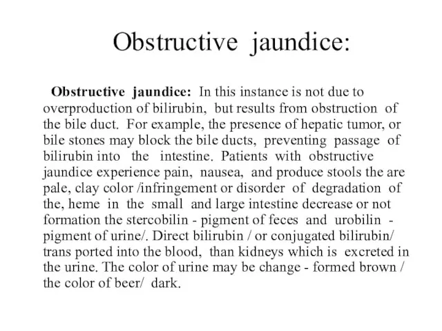 B Obstructive jaundice: B. Obstructive jaundice: In this instance is not due