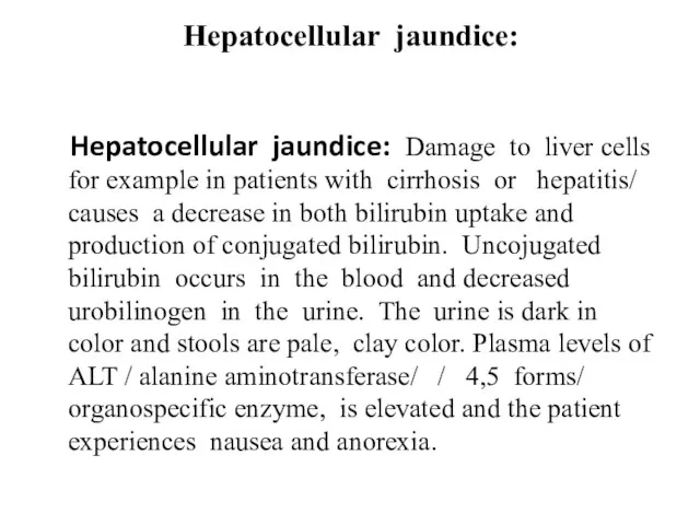 Hepatocellular jaundice: Hepatocellular jaundice: Damage to liver cells for example in patients