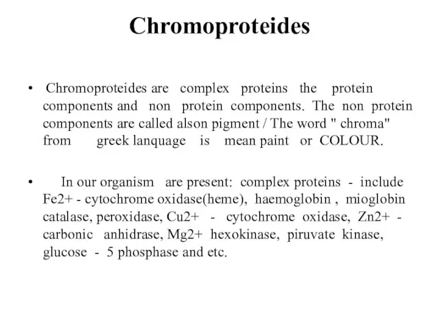 Chromoproteides Chromoproteides are complex proteins the protein components and non protein components.