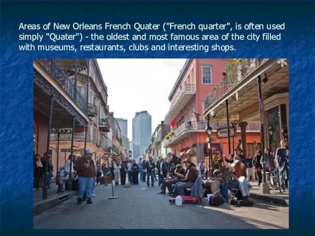 Areas of New Orleans French Quater ("French quarter", is often used simply