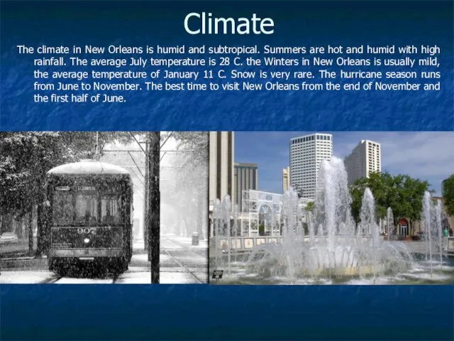 Сlimate The climate in New Orleans is humid and subtropical. Summers are