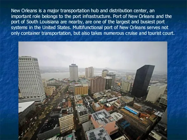New Orleans is a major transportation hub and distribution center, an important