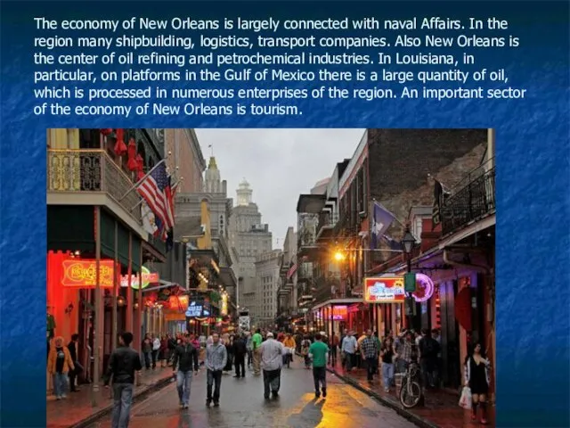 The economy of New Orleans is largely connected with naval Affairs. In