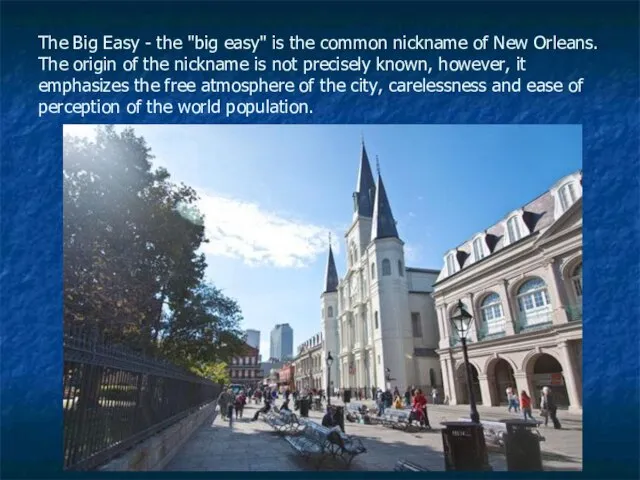 The Big Easy - the "big easy" is the common nickname of