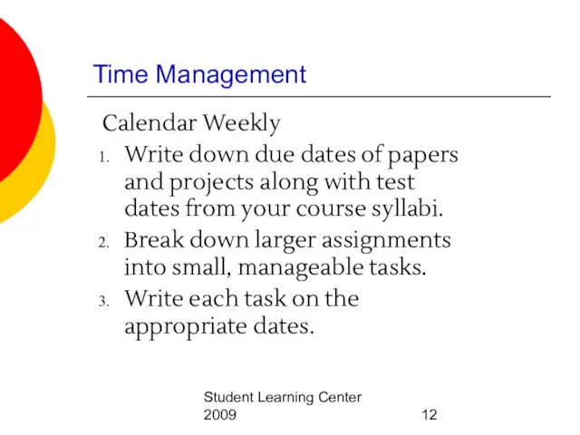 Student Learning Center 2009 Time Management Calendar Weekly Write down due dates