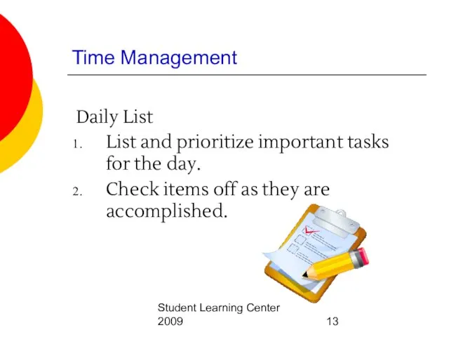 Student Learning Center 2009 Time Management Daily List List and prioritize important