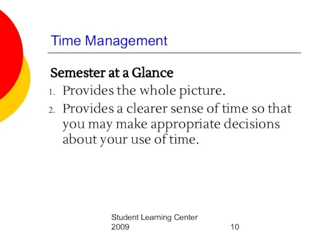 Student Learning Center 2009 Time Management Semester at a Glance Provides the