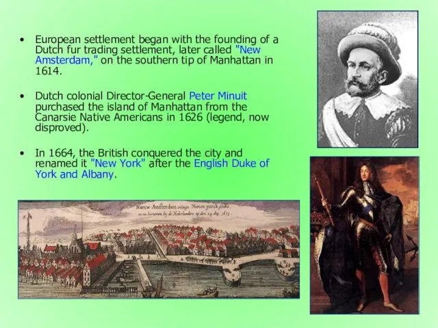 European settlement began with the founding of a Dutch fur trading settlement,