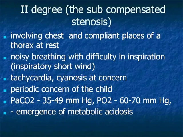 II degree (the sub compensated stenosis) involving chest and compliant places of