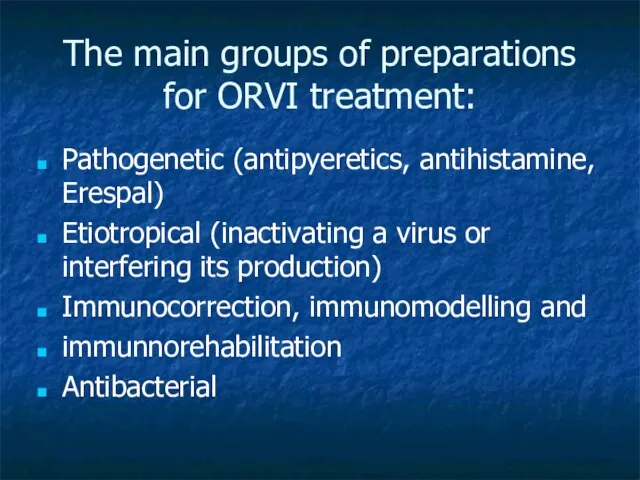 The main groups of preparations for ORVI treatment: Pathogenetic (antipyeretics, antihistamine, Erespal)