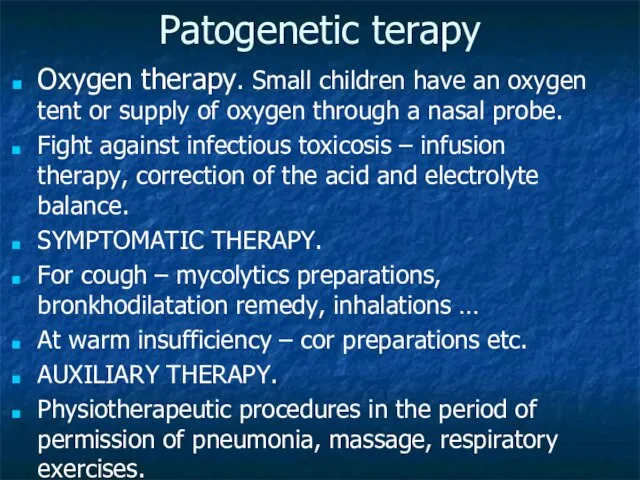 Patogenetic terapy Oxygen therapy. Small children have an oxygen tent or supply