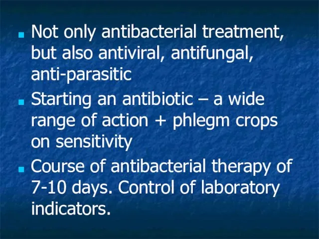 Not only antibacterial treatment, but also antiviral, antifungal, anti-parasitic Starting an antibiotic