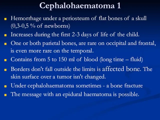 Cephalohaematoma 1 Hemorrhage under a periosteum of flat bones of a skull