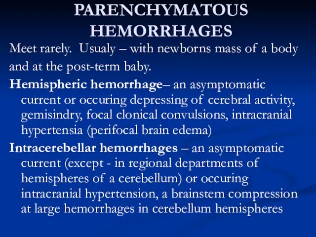 PARENCHYMATOUS HEMORRHAGES Meet rarely. Usualy – with newborns mass of a body