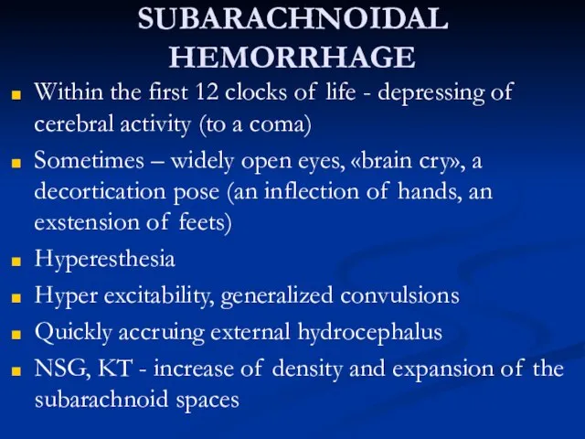 SUBARACHNOIDAL HEMORRHAGE Within the first 12 clocks of life - depressing of