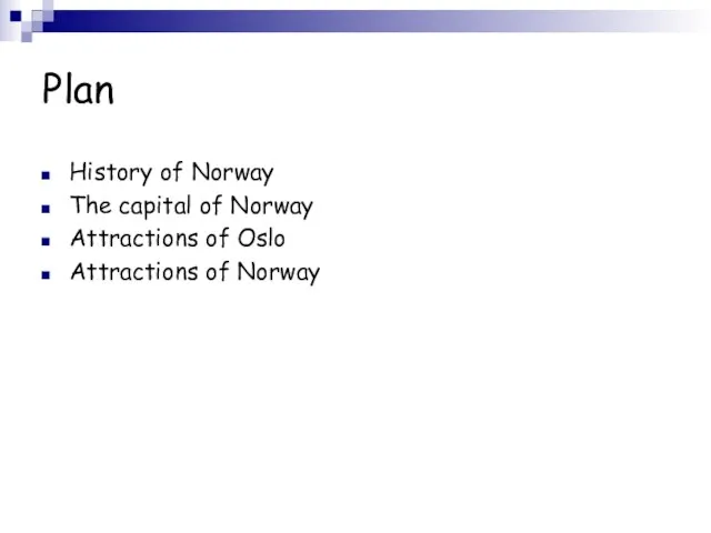 Plan History of Norway The capital of Norway Attractions of Oslo Attractions of Norway