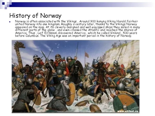 History of Norway Norway is often associated with the Vikings . Around