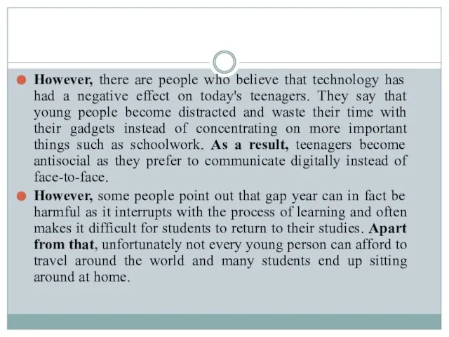 However, there are people who believe that technology has had a negative