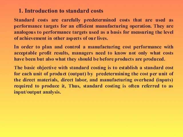 1. Introduction to standard costs Standard costs are carefully predetermined costs that
