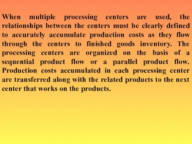 When multiple processing centers are used, the relationships between the centers must