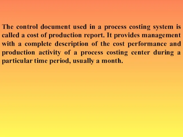The control document used in a process costing system is called a